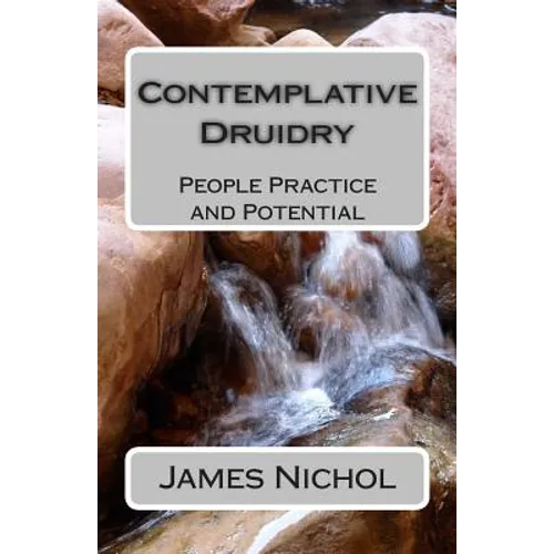 Contemplative Druidry: People Practice and Potential - Paperback