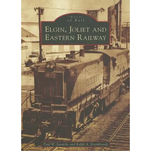 The Elgin, Joliet and Eastern Railway - Paperback