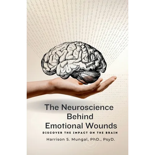 The Neuroscience Behind Emotional Wounds - Paperback