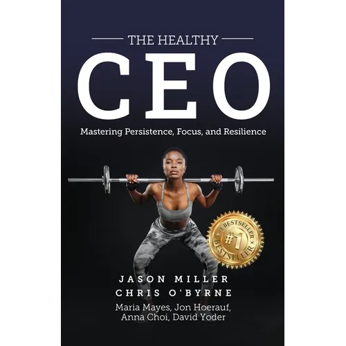 The Healthy CEO: Embracing Physical, Emotional, and Mental Well-Being - Paperback