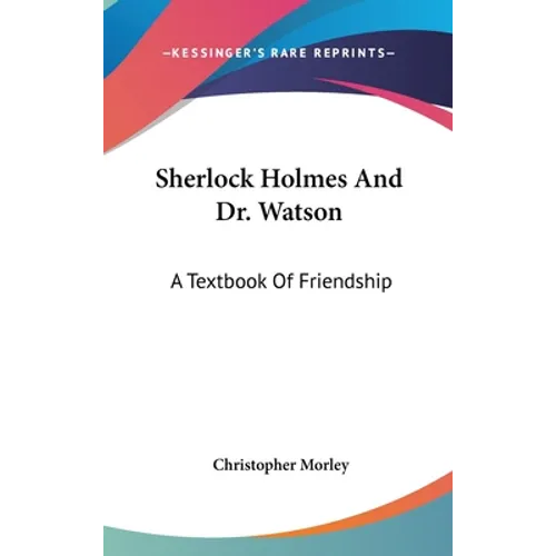 Sherlock Holmes And Dr. Watson: A Textbook Of Friendship - Hardcover