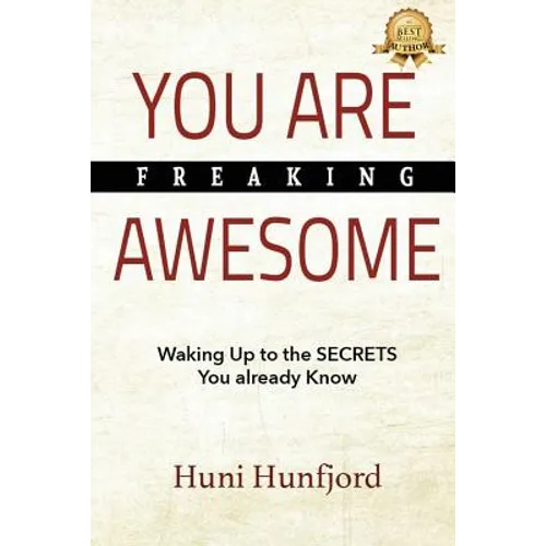 You Are Freaking Awesome: Waking Up to the SECRETS You Already Know - Paperback