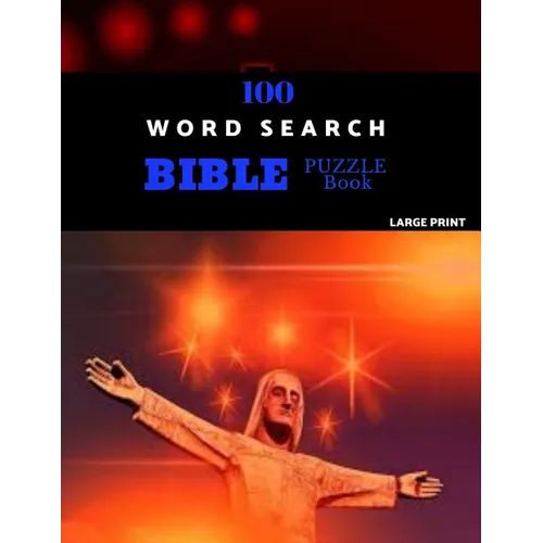 100 Word Search Bible Puzzle Book Large Print: Brain Challenging Bible Puzzles For Hours Of Fun