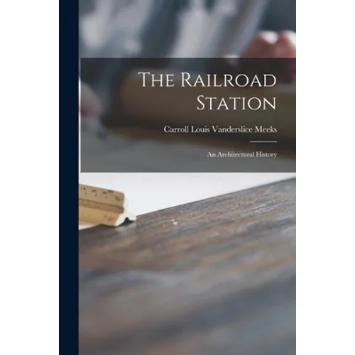 The Railroad Station; an Architectural History - Paperback