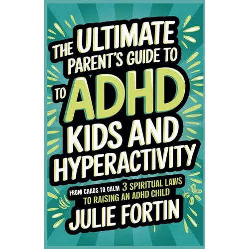 The Ultimate Parent's Guide to ADHD Kids and Hyperactivity - Paperback