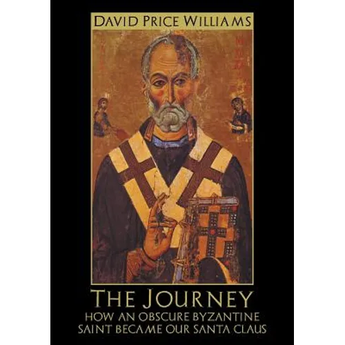 The Journey: How an obscure Byzantine Saint became our Santa Claus - Paperback