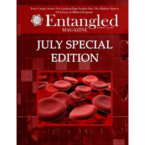 Entangled Magazine: Your Unique Source For Leading-Edge Insights Into The Hidden Aspects of Science and Biblical Scripture - Paperback