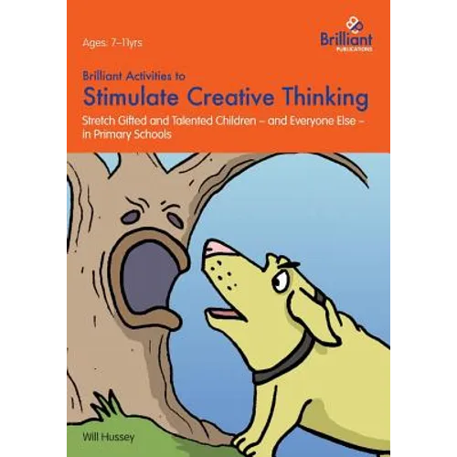 Brilliant Activities to Stimulate Creative Thinking: Stretch Gifted and Talented Children - And Everyone Else - In Primary Schools - Paperback