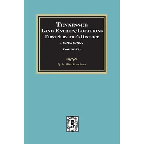 Tennessee Land Entries/Locations - First Surveyor's District, 1808-1809. Volume #2 - Paperback