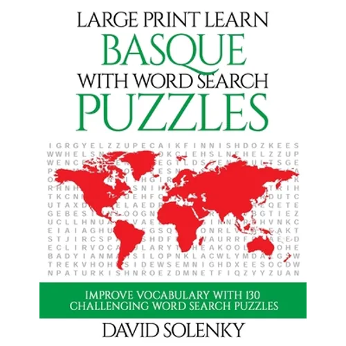 Large Print Learn Basque with Word Search Puzzles: Learn Basque Language Vocabulary with Challenging Easy to Read Word Find Puzzles - Paperback