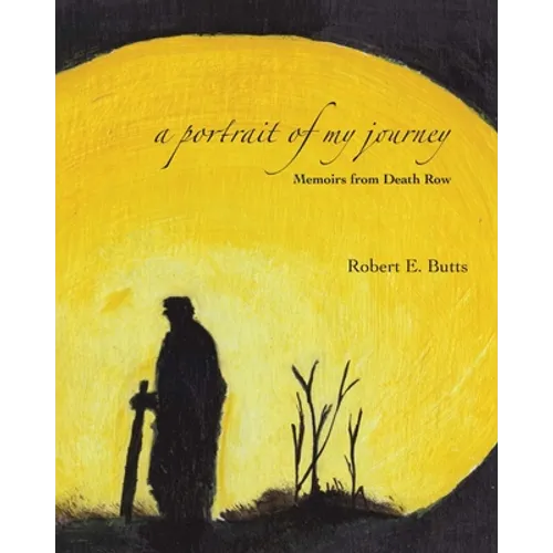 A Portrait of My Journey: Memoirs from Death Row - Paperback
