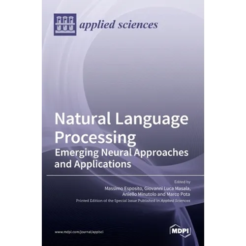 Natural Language Processing: Emerging Neural Approaches and Applications - Hardcover