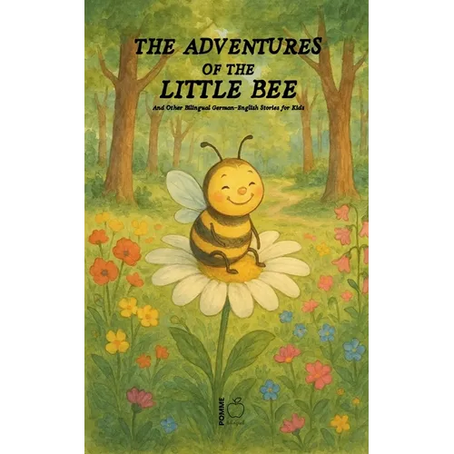 The Adventures Of The Little Bee: And Other Bilingual German-English Stories for Kids - Paperback