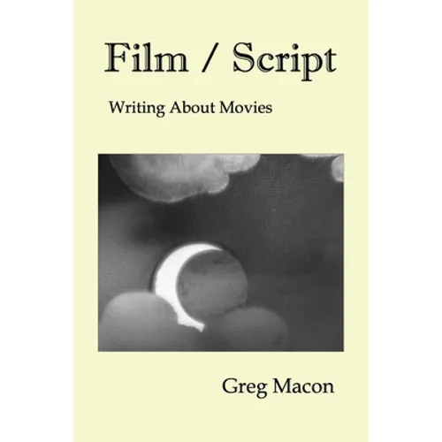 Film / Script: Writing About Movies - Paperback