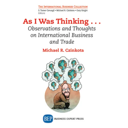 As I Was Thinking....: Observations and Thoughts on International Business and Trade - Paperback