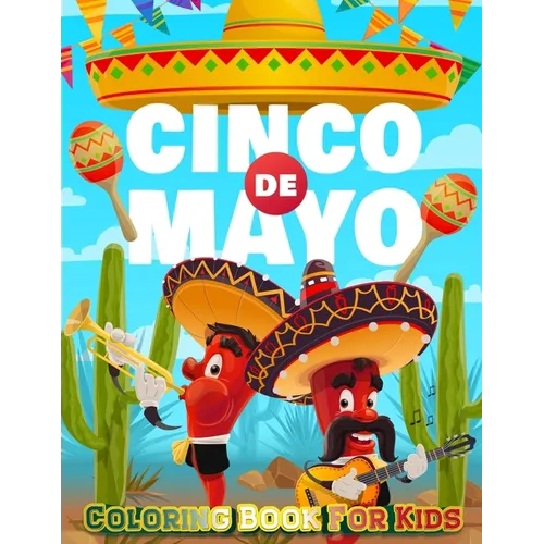 Cinco De Mayo Coloring Book For Kids: Mexico Holiday Theme Coloring Book for Little Girls and Boys To Introduce Them To Holiday and Culture I Fun Gift - Paperback