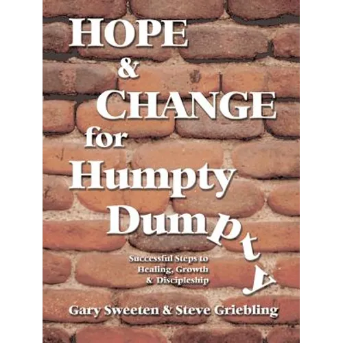 Hope and Change for Humpty Dumpty: Successful Steps to Healing, Growth and Discipleship - Paperback