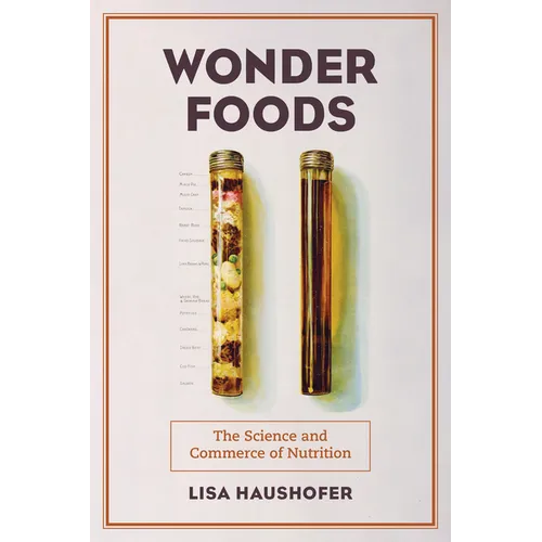 Wonder Foods: The Science and Commerce of Nutrition Volume 80 - Paperback