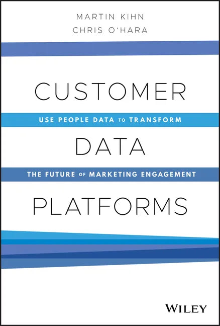 Customer Data Platforms: Use People Data to Transform the Future of Marketing Engagement - Hardcover