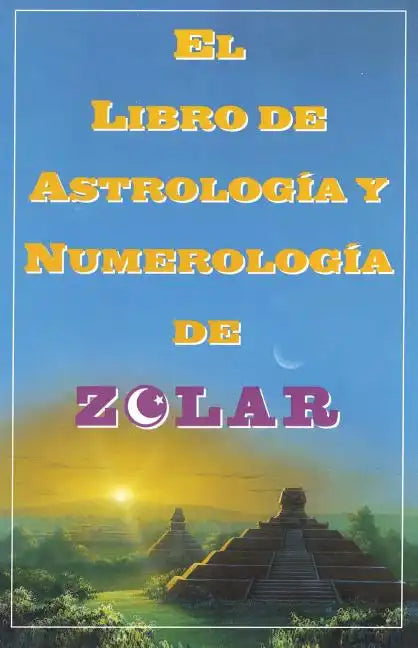 El Libro de Astrologoa Y Numerologoa de Zolar (Zolar's Book of Dreams, Numbers,: Zolar's Book of Dreams, Numbers & Lucky Days - Paperback