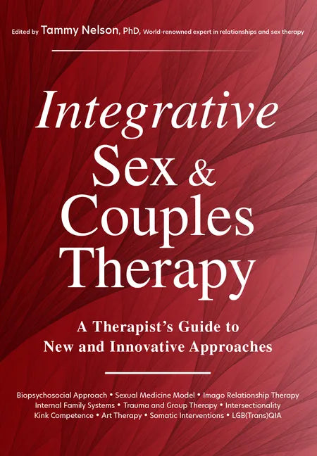 Integrative Sex & Couples Therapy: A Therapist's Guide to New and Innovative Approaches - Paperback