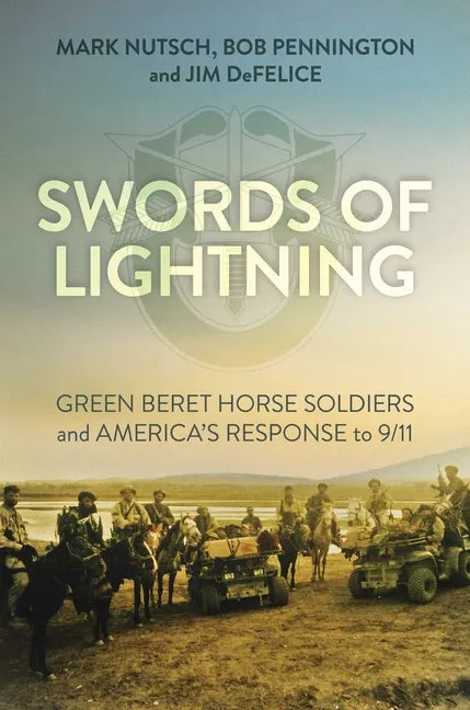 Swords of Lightning: Green Beret Horse Soldiers and America's Response to 9/11 - Hardcover