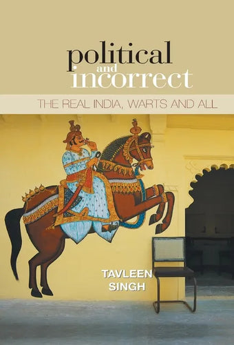 Political And Incorrect: The Real India, warts And All - Hardcover