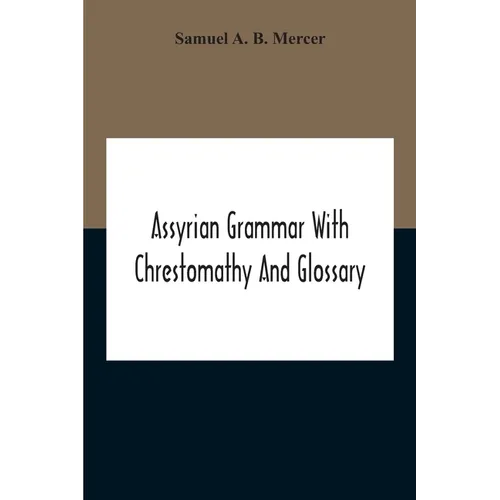 Assyrian Grammar With Chrestomathy And Glossary - Paperback