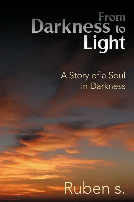 From Darkness to Light: A Story of a Soul in Darkness - Paperback