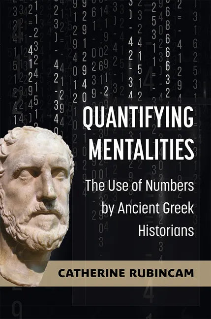 Quantifying Mentalities: The Use of Numbers by Ancient Greek Historians - Hardcover