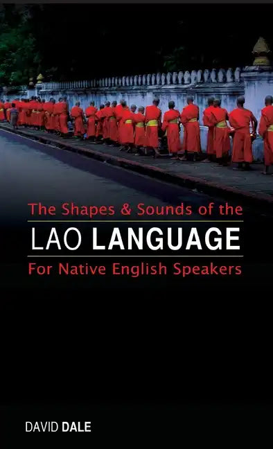 The Shapes and Sounds of the Lao Language: For Native English Speakers - Hardcover
