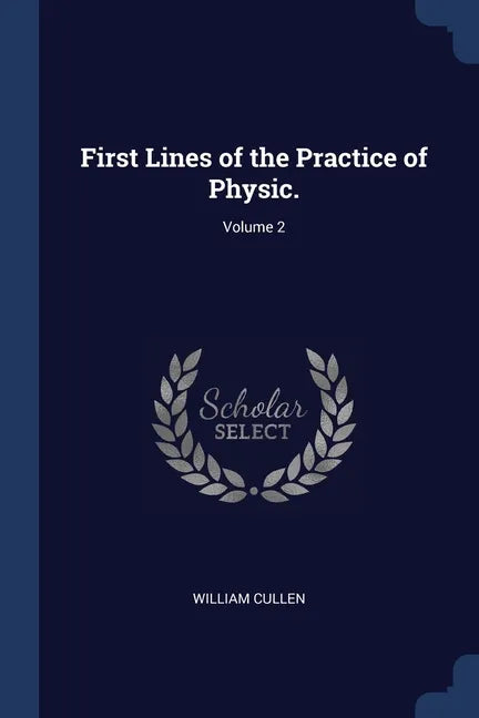 First Lines of the Practice of Physic.; Volume 2 - Paperback