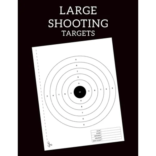 Large Shooting Targets: Training targets range from practice to advanced qualification - Paperback