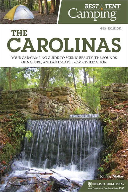 Best Tent Camping: The Carolinas: Your Car-Camping Guide to Scenic Beauty, the Sounds of Nature, and an Escape from Civilization - Hardcover