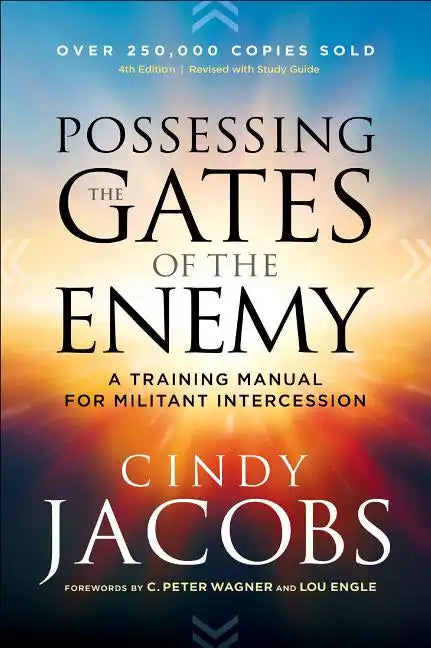 Possessing the Gates of the Enemy: A Training Manual for Militant Intercession - Paperback