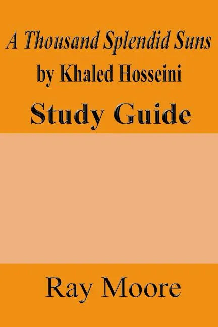 A Thousand Splendid Suns by Khaled Housseini: A Study Guide - Paperback