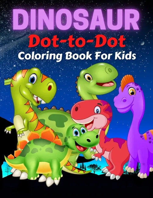 Dinosaur Dot To Dot Coloring Book For Kids: Fun Connect the Dots Dinosaur Coloring Book for Kids, Great Gift for Boys & Girls - Paperback