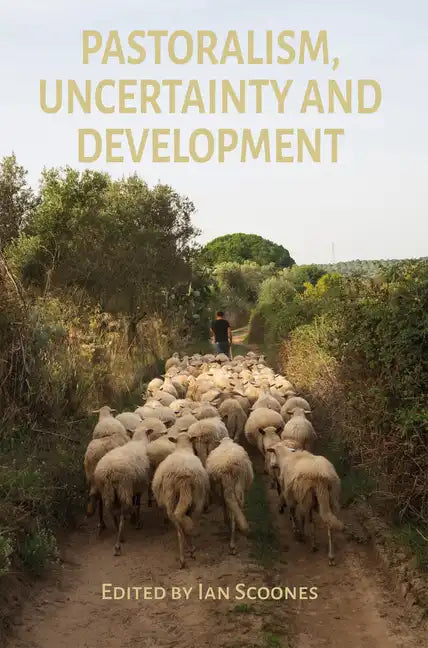 Pastoralism, Uncertainty and Development - Hardcover
