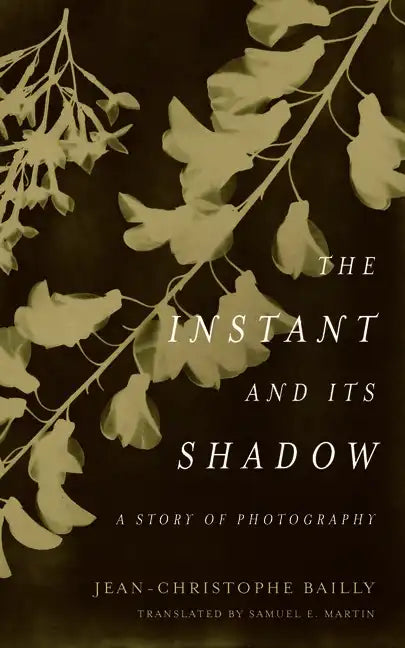 The Instant and Its Shadow: A Story of Photography - Hardcover