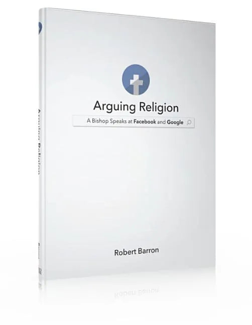 Arguing Religion: A Bishop Speaks at Facebook and Google - Hardcover