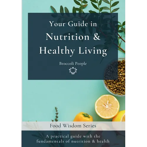 Your Guide in Nutrition & Healthy Living - Paperback