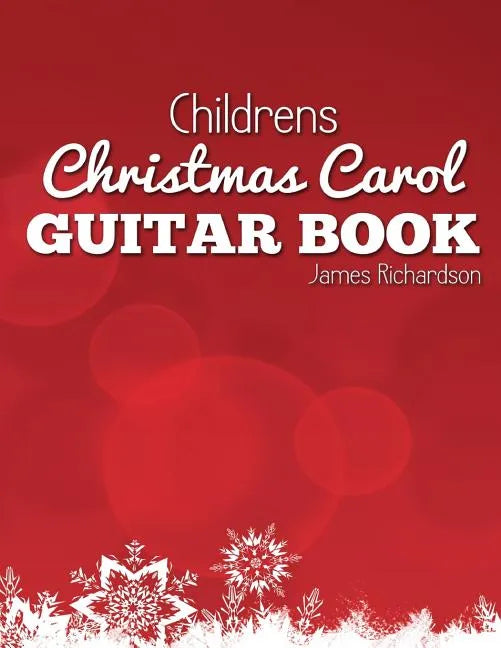 Childrens Christmas Carol Guitar Book: A Fantastic Collection of 16 Christmas Carols for Guitar - Paperback