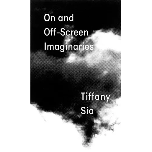 Tiffany Sia: On and Off-Screen Imaginaries - Paperback