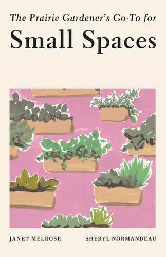 The Prairie Gardener's Go-To for Small Spaces - Paperback