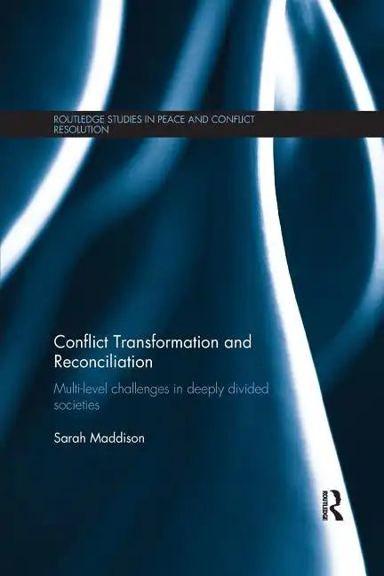 Conflict Transformation and Reconciliation: Multi-Level Challenges in Deeply Divided Societies - Paperback