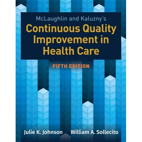 McLaughlin & Kaluzny's Continuous Quality Improvement in Health Care - Paperback