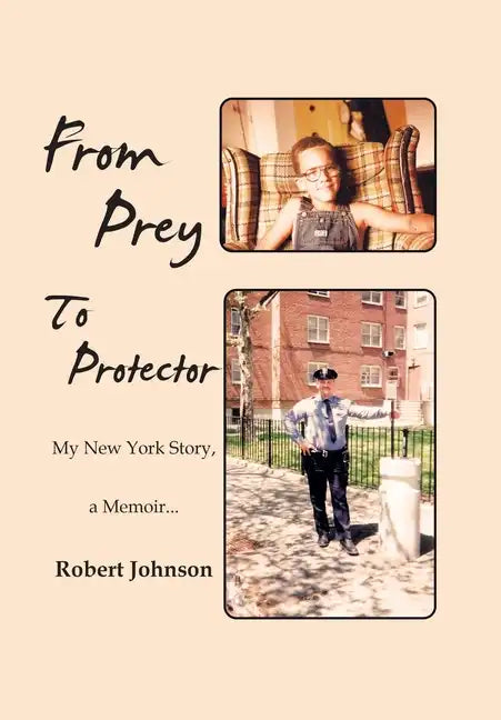 From Prey to Protector: My New York Story, a Memoir... - Hardcover