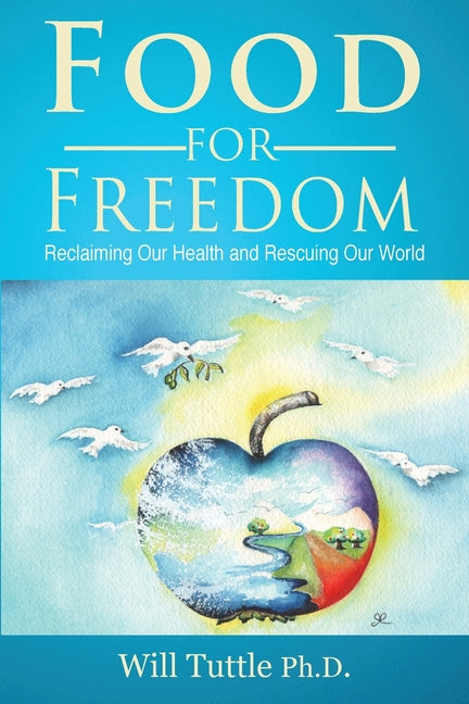 Food for Freedom: Reclaiming Our Health and Rescuing Our World - Paperback