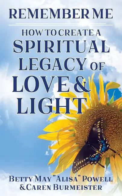 Remember Me: How to Create a Spiritual Legacy of Love and Light - Paperback