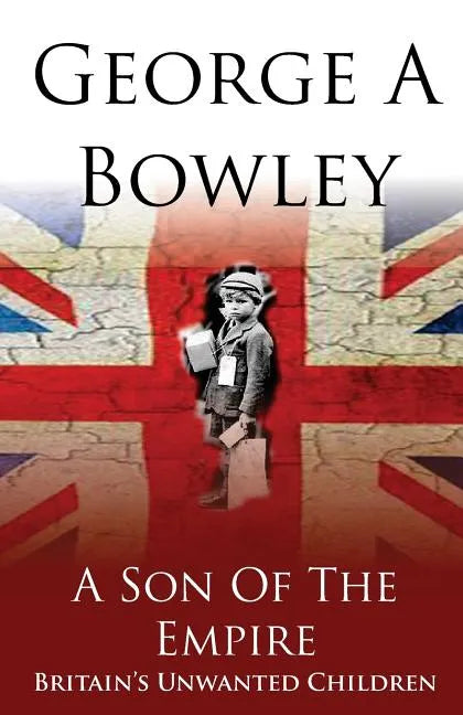 A Son Of The Empire: Britain's Unwanted Children - Paperback